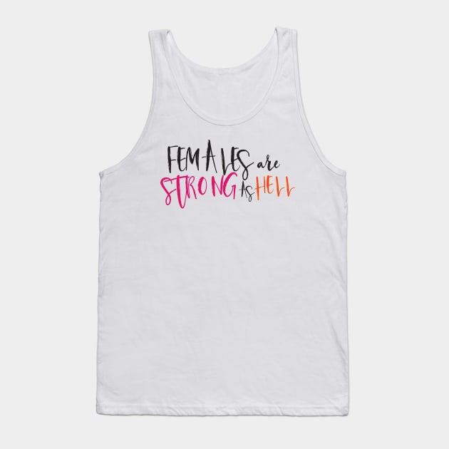 Females are strong as hell Tank Top by kirbappealdesigns